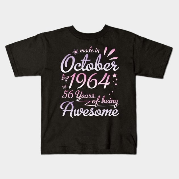 Made In October 1964 Happy Birthday To Me Nana Mommy Aunt Sister Daughter 56 Years Of Being Awesome Kids T-Shirt by DainaMotteut